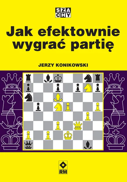 Okładka książki Jak efektownie wygrać partię, Wydawnictwo RM